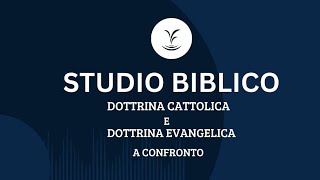 1511  Dottrina Cattolica e Evangelica a confronto Pt 1  Studio Biblico Past F Naliato SDV AL [upl. by Massarelli816]