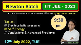 Electrostatics Lec13  NEWTON Batch for JEE 2023  Self Energy  Conductors  IIT JEE  NKC Sir [upl. by Genevieve]