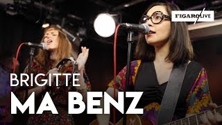 Brigitte  Ma Benz  reprise de NTM  Le Live [upl. by Neerihs]