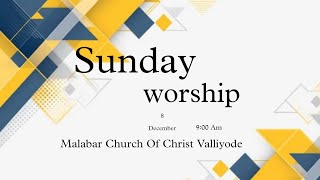 8 December Sunday worship Ko Varghese  Malabar Church Of Christ Valliyode [upl. by Welker]