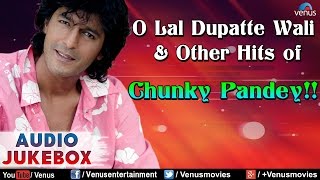 Chunky Pandey  O Lal Dupatte Wali amp Other Hits  Audio Jukebox [upl. by Nalliuq]