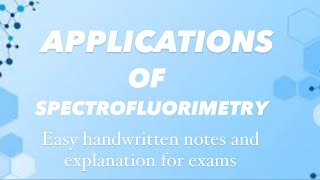 APPLICATIONS OF SPECTROFLUORIMETRY  Easy handwritten notes amp explanation for exams [upl. by Egamlat]