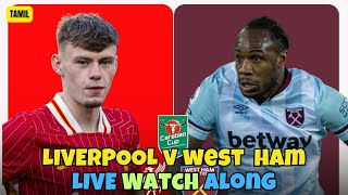 LIVERPOOL VS WEST HAM  CARABAO CUP  LIVE TAMIL WATCHALONG [upl. by Isidore665]