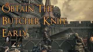 Dark Souls 3  How to Obtain the Butcher Knife Early A Scaling Strength [upl. by Nollad]