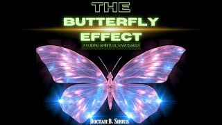 Doctah B Sirius  The Butterfly Effect Avoiding Spiritual Narcissism [upl. by Leamiba]