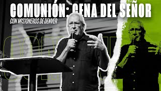 Comunión Cena del Señor con misioneros de Denver [upl. by Atsillak]