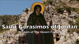 Wisdom of The Desert Fathers  Episode 6 Saint Gerasimos of Jordan [upl. by Ameehs207]