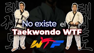 NO EXISTE EL TAEKWONDO WTF [upl. by Anu]