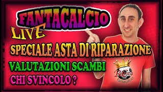 LIVE FANTACALCIO  SPECIALE SCAMBI E ASTA di RIPARAZIONE  CONSIGLI FANTACALCIO PER TUTTI [upl. by Ardella578]