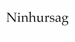 How to Pronounce Ninhursag [upl. by Suh978]