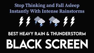 Stop Thinking and Fall Asleep Instantly with Intense Rainstorms amp Thunder・Black Screen Relaxation [upl. by Ennavoj170]