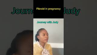 Fibroid in pregnancy journeyhealth pregnancy fibroid normaldeliverystory journeywithjudy [upl. by Auqkinahs]