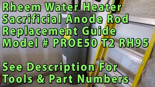 Rheem Water Heater Sacrificial Anode Rod Replacement Guide  Model  PROE50 T2 RH95  DIY Tutorial [upl. by Auqkinahs876]