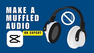 Transform Your Audio on CapCut Learn the Secret to Muffling Your Music [upl. by Aggappe328]