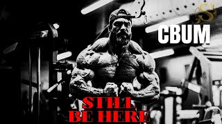 Still be here FT Chris Bumstead  Gym Motivation [upl. by Daub]