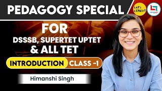 Pedagogy Special Batch Introduction Class by Himanshi Singh for DSSSB SUPERTET UPTET amp STETs [upl. by Aittam128]