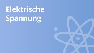 Grundlagen der Elektrizität Die elektrische Spannung  Physik  Elektromagnetismus [upl. by Coats]