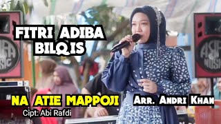 NA ATIE MAPPOJI ABY RAFDI  FITRI ADIBA BILQIS  ARR ANDRI KHAN LIVE ASIFA MUSIC [upl. by Ayikal]