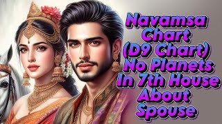 Navamasa chart d9 chart no planets in 7th house about spouse indianastrology [upl. by Adriaens]