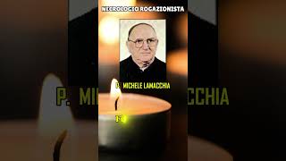 P Michele Lamacchia Necrologio [upl. by Nnel]