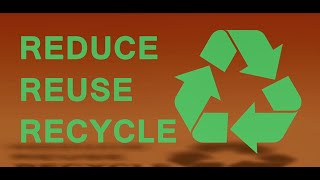 Reduce Reuse Recycle [upl. by Eybbob]