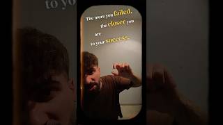 The more you FAILED the closer you are to SUCCESS [upl. by Notsob]