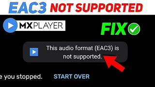 Mx Player quotEAC3 Audio Format Not Supportedquot Problem Solve✅  Mx Player Problem Fix 2024 [upl. by Sucram]