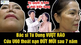 Bác sĩ Tú Dung NÂNG MŨI VƯỢT RÀO cứu người phụ nữ U60 7 năm CO RÚT ĐỨT TRỤ MŨI quyết ly hôn chồng [upl. by Andaira]