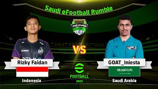 EFOOTBALL 2023  RIZKY FAIDAN INDONESIA VS GOATINIESTA SAUDI ARABIA  SAUDI EFOOTBALL RUMBLE [upl. by Eerat]