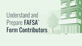 Understand and Prepare FAFSA® Form Contributors [upl. by Arikahc]