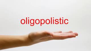 How to Pronounce oligopolistic  American English [upl. by Valentina]