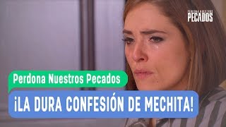 Barcedes  ¡La dura confesión de Mechita  Perdona Nuestros Pecados [upl. by Essilec]