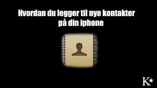 Hvordan legge til kontakter på din iphone [upl. by Yelram]