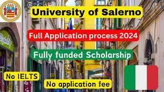 University of Salerno Application process 2024 Full scholarship Italy No IELTS No Application fee [upl. by Enoved]