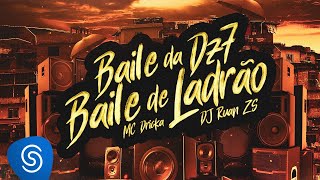 MC Dricka DJ Ruan ZS  Baile da DZ7  Baile de Ladrão Clipe Oficial [upl. by Neerod914]