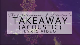 Takeaway Acoustic The Chainsmokers amp ILLENIUM cover ft Joe Pointer LYRIC VIDEO [upl. by Argile]