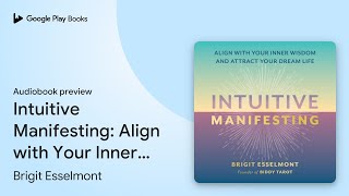 Intuitive Manifesting Align with Your Inner… by Brigit Esselmont · Audiobook preview [upl. by Ettessil557]