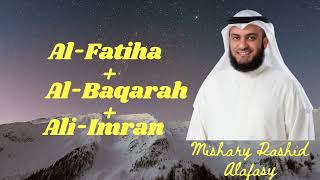 Al Fatiha Al Baqarah Ali Imran  Mishary Rashid Alafasy [upl. by Eikciv]