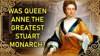 The Tragic And Incredible Life Of The Last Stuart Monarch  Queen Anne of Great Britain  PART 3 [upl. by Coppock733]