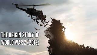 The Origin Story of World War Z 2013 [upl. by Joline]