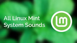 All New Linux Mint System Sounds [upl. by Nnahtur988]