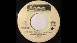 Ive Been Trying To Love You  Lenny McDaniel And The Last Nikle  1969 [upl. by Khai]