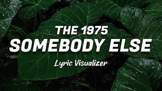 The 1975  Somebody Else Lyric Visualizer  Lyrics  Vibester Music [upl. by Moureaux]