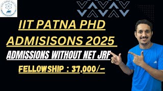 IIT PHD ADMISSIONS 2025  IIT PATNA ADVERTISEMENT FOR PHD  HOW TO APPLY  LAST DATE [upl. by Dino]