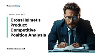 CrossHelmet’s Product Competitive Position Analysis  Essay Example [upl. by Eatnoed770]