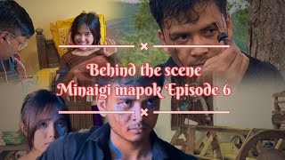 Part B Behind the Scenes Minaigi mapok episode 6 🎬😂dajeshnahakpam karjitsagolsem TinnBii [upl. by Gonta]