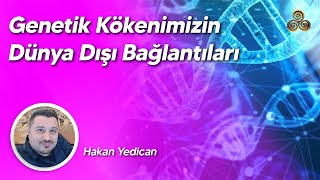 Genetik Kökenimizin Dünya Dışı Bağlantıları  Hakan Yedican [upl. by Karalynn]