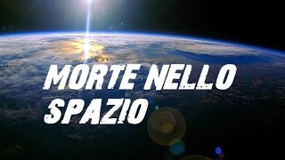 MORTE NELLO SPAZIO [upl. by Naliorf150]