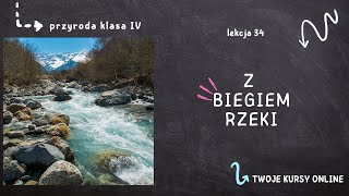 Przyroda klasa 4 Lekcja 34  Z biegiem rzeki [upl. by Ong]