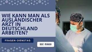 Wie kann man als ausländischer Arzt in Deutschland arbeiten [upl. by Agn]